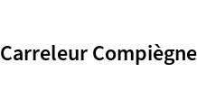 Carreleur Compiègne